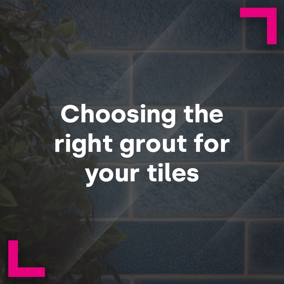 Choosing the right grout for your tiles