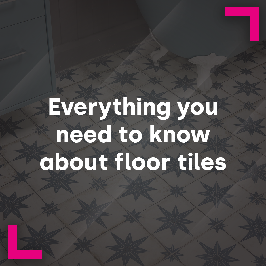 Everything you need to know about Floor Tiles