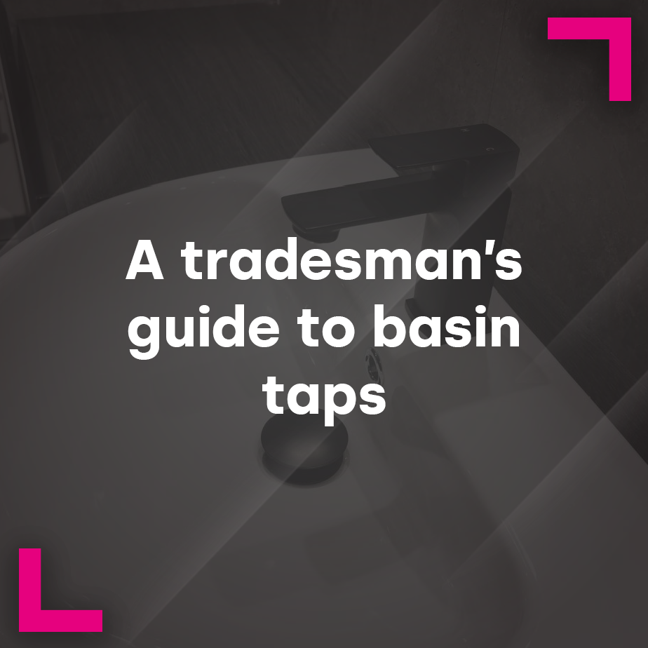 A Tradesman's guide to basin taps