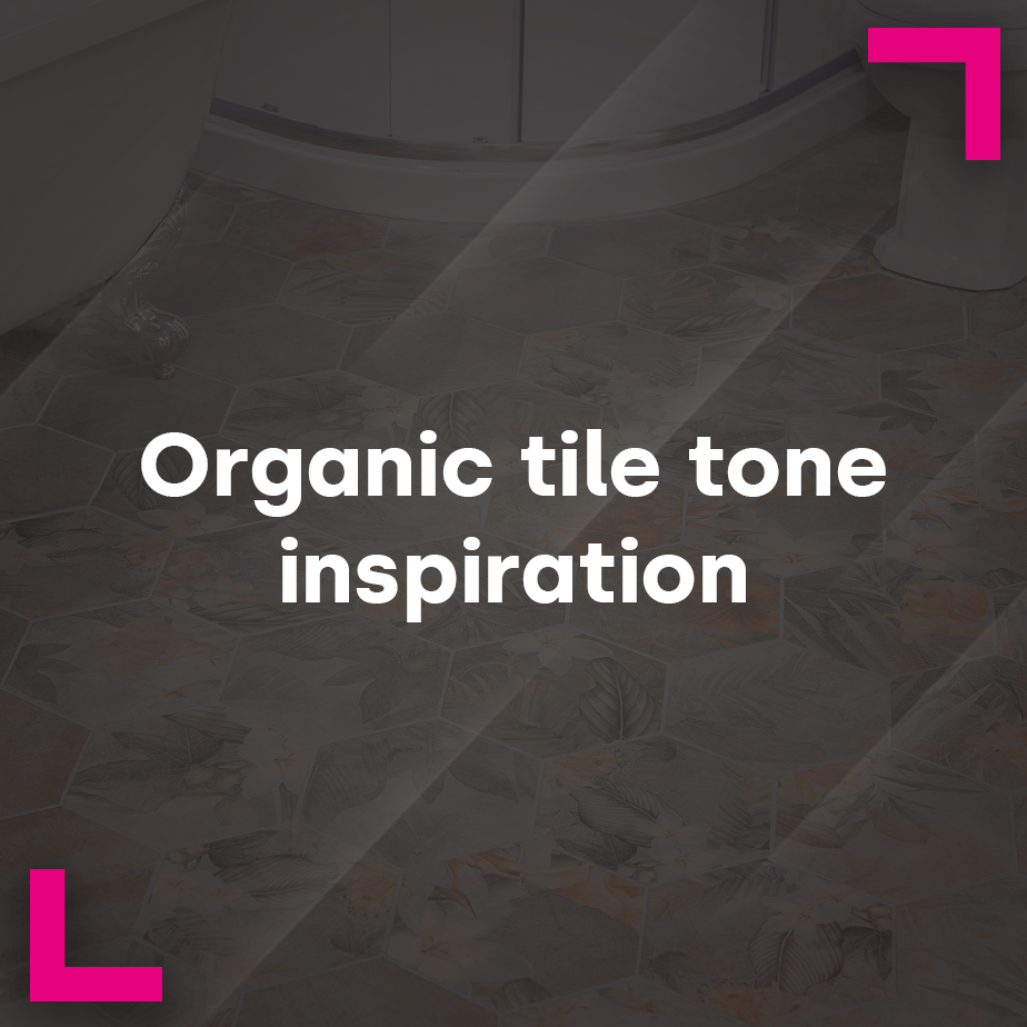 Organic tile tone inspiration
