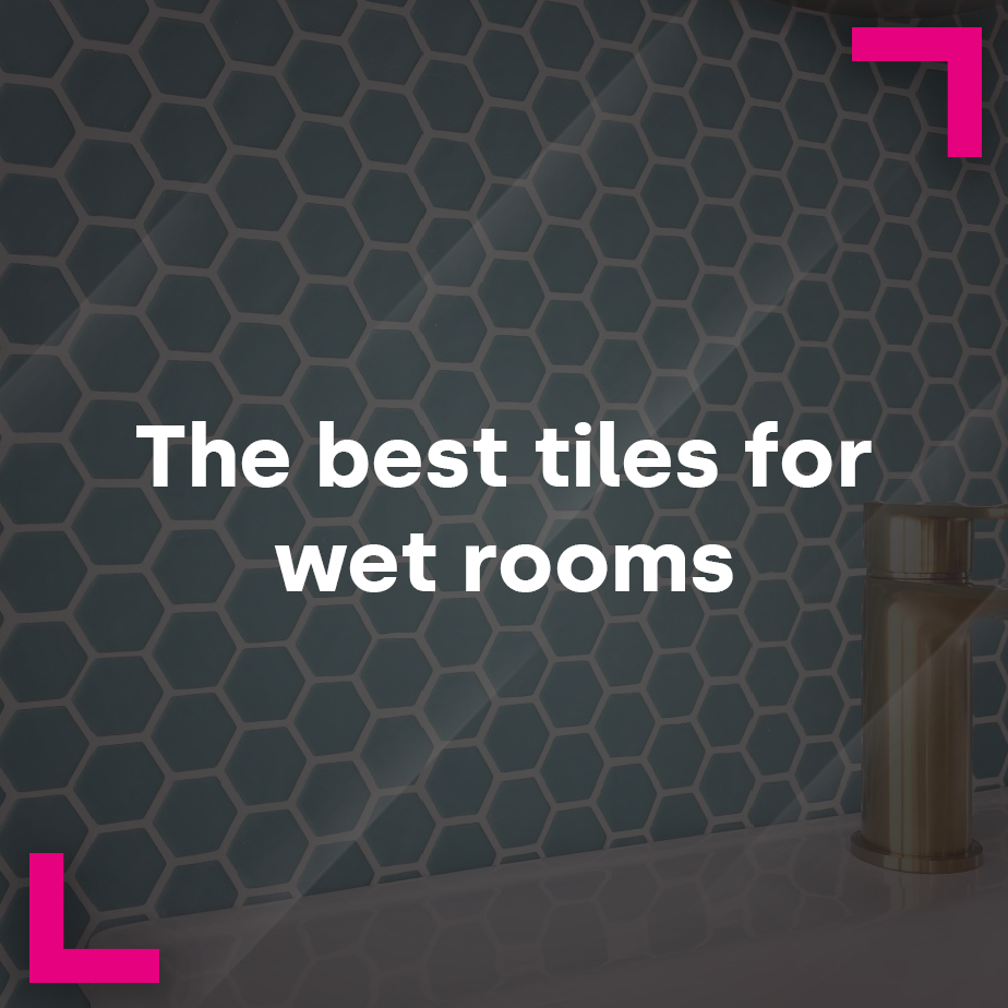 The Best Tiles for Wet Rooms